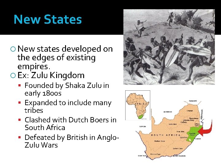 New States New states developed on the edges of existing empires. Ex: Zulu Kingdom