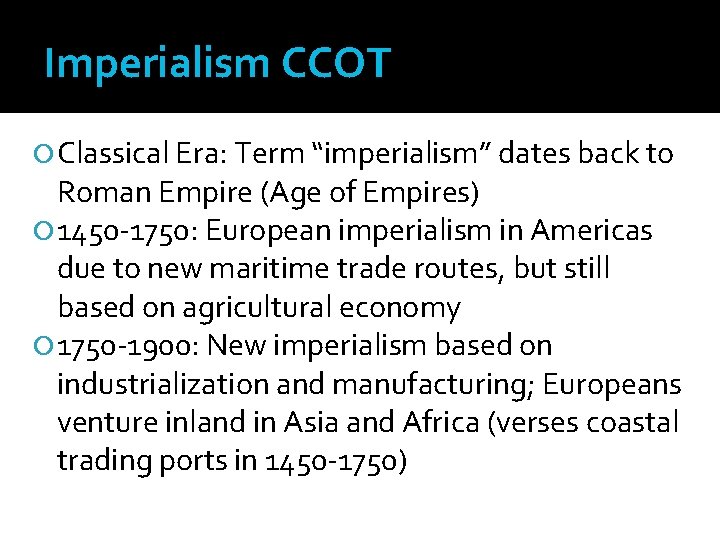 Imperialism CCOT Classical Era: Term “imperialism” dates back to Roman Empire (Age of Empires)