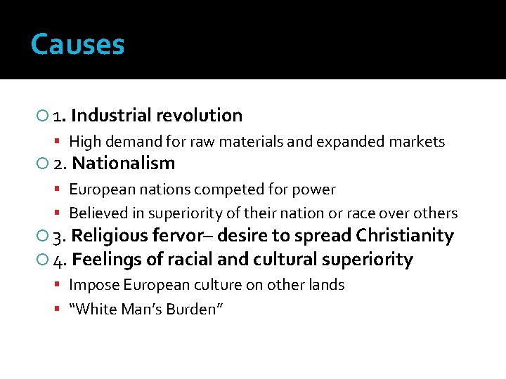 Causes 1. Industrial revolution High demand for raw materials and expanded markets 2. Nationalism