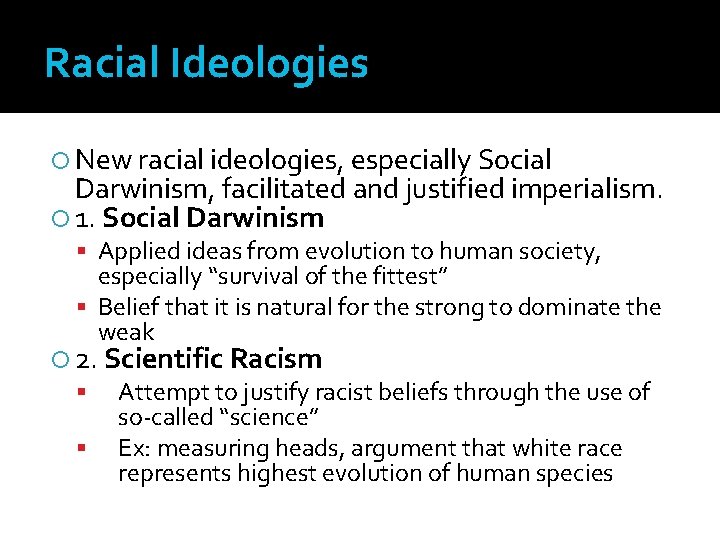 Racial Ideologies New racial ideologies, especially Social Darwinism, facilitated and justified imperialism. 1. Social