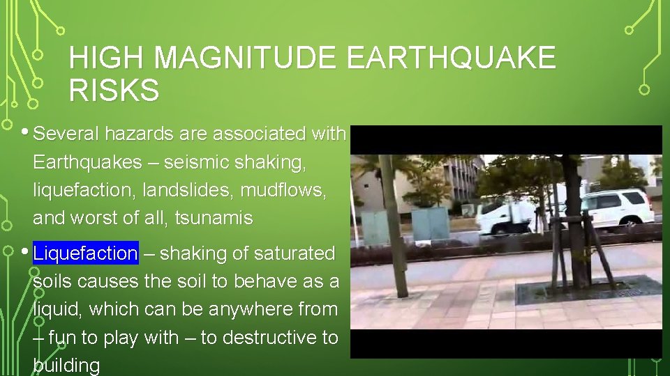 HIGH MAGNITUDE EARTHQUAKE RISKS • Several hazards are associated with Earthquakes – seismic shaking,