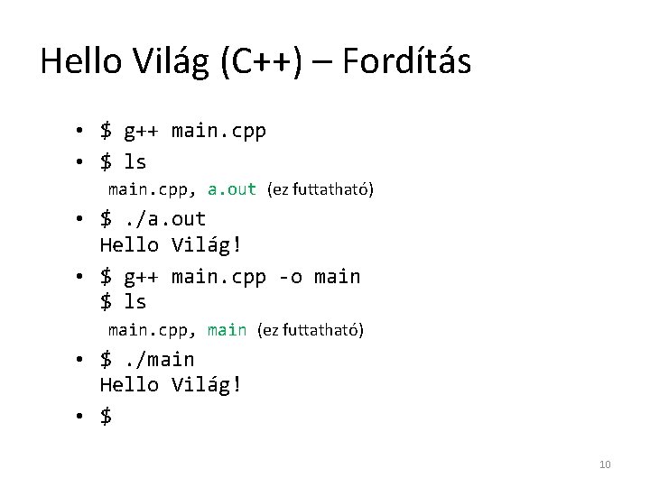 Hello Világ (C++) – Fordítás • $ g++ main. cpp • $ ls main.