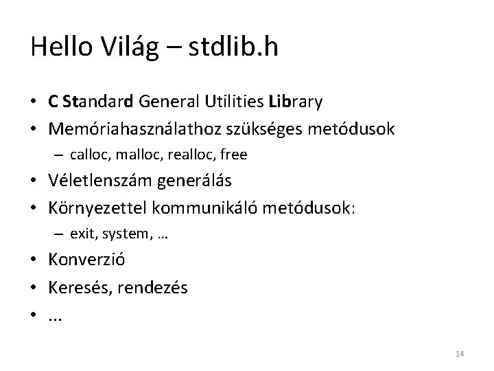 Hello Világ – stdlib. h • C Standard General Utilities Library • Memóriahasználathoz szükséges