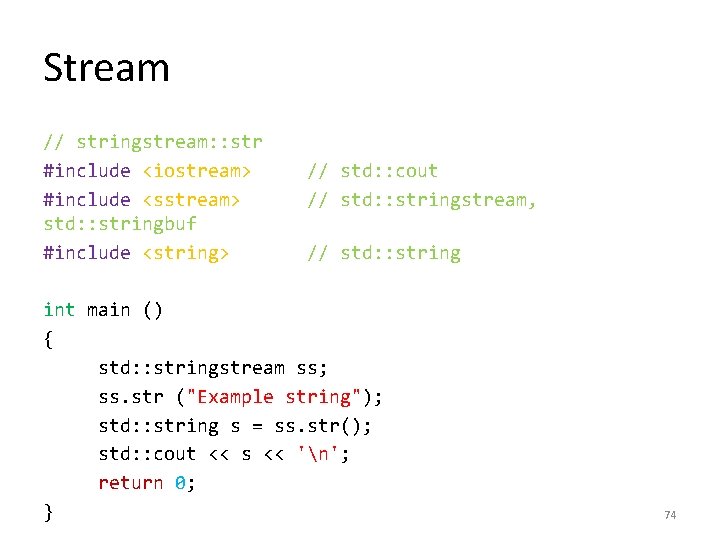 Stream // stringstream: : str #include <iostream> #include <sstream> std: : stringbuf #include <string>