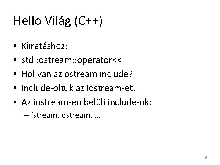 Hello Világ (C++) • • • Kiiratáshoz: std: : ostream: : operator<< Hol van