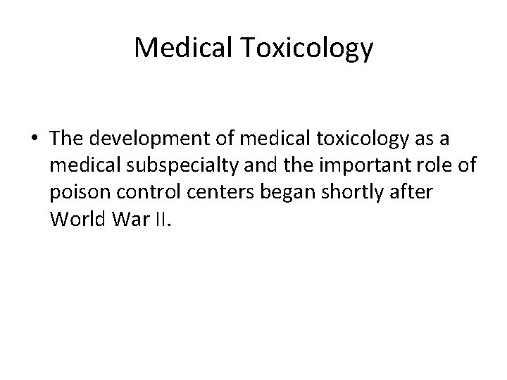 Medical Toxicology • The development of medical toxicology as a medical subspecialty and the