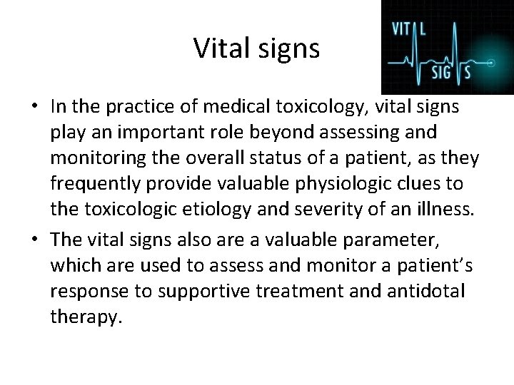 Vital signs • In the practice of medical toxicology, vital signs play an important