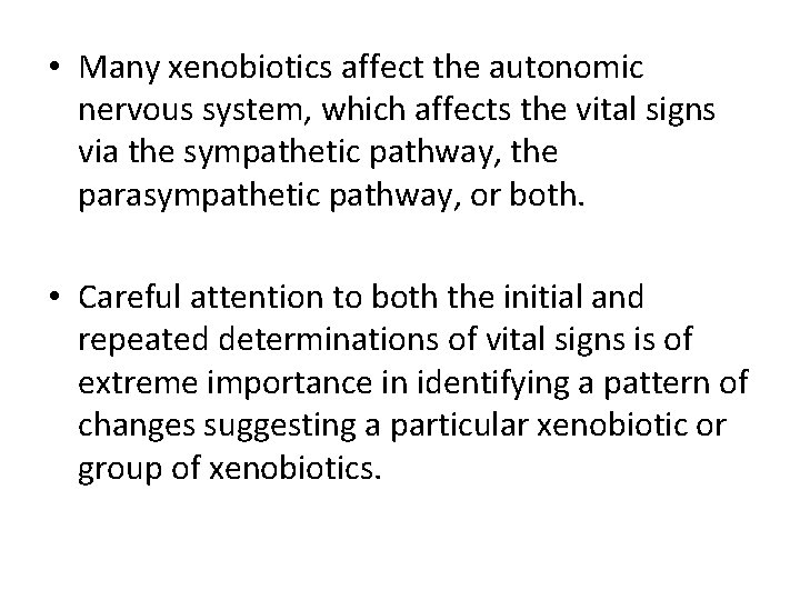  • Many xenobiotics affect the autonomic nervous system, which affects the vital signs