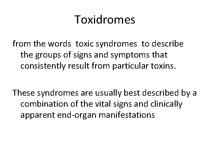 Toxidromes from the words toxic syndromes to describe the groups of signs and symptoms