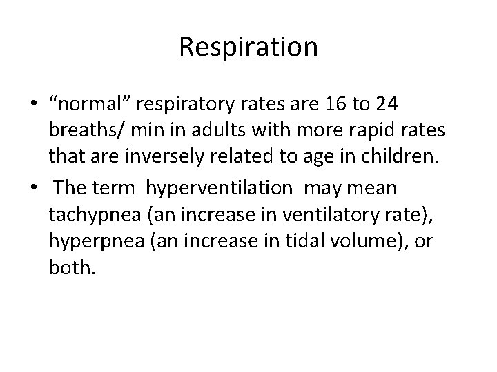 Respiration • “normal” respiratory rates are 16 to 24 breaths/ min in adults with