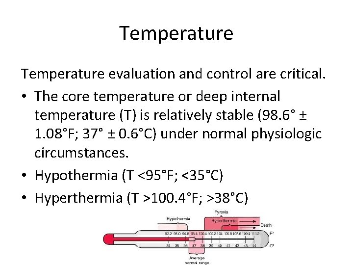 Temperature evaluation and control are critical. • The core temperature or deep internal temperature