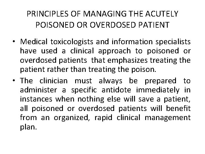 PRINCIPLES OF MANAGING THE ACUTELY POISONED OR OVERDOSED PATIENT • Medical toxicologists and information