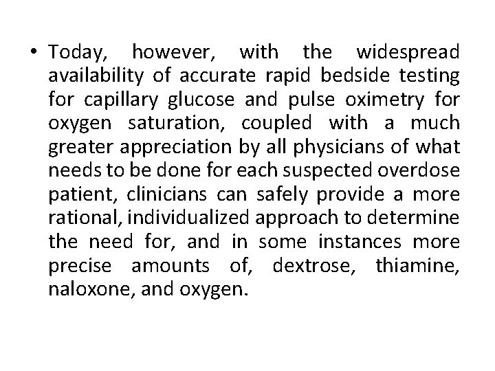  • Today, however, with the widespread availability of accurate rapid bedside testing for