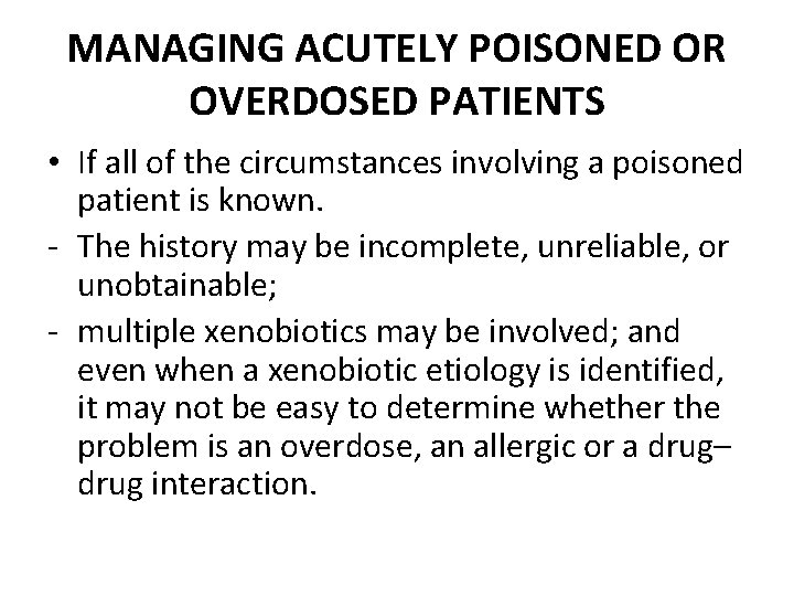 MANAGING ACUTELY POISONED OR OVERDOSED PATIENTS • If all of the circumstances involving a
