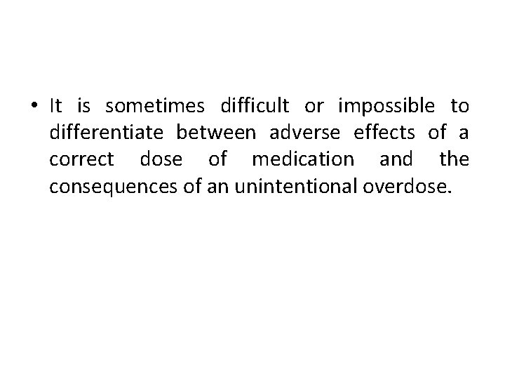  • It is sometimes difficult or impossible to differentiate between adverse effects of