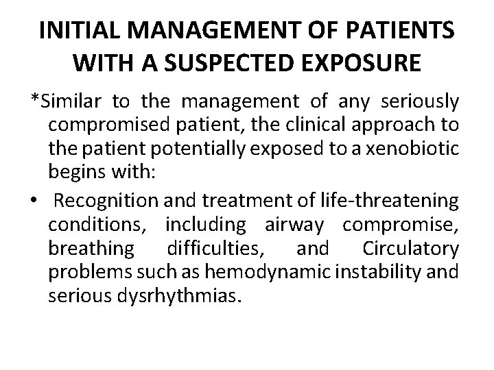 INITIAL MANAGEMENT OF PATIENTS WITH A SUSPECTED EXPOSURE *Similar to the management of any