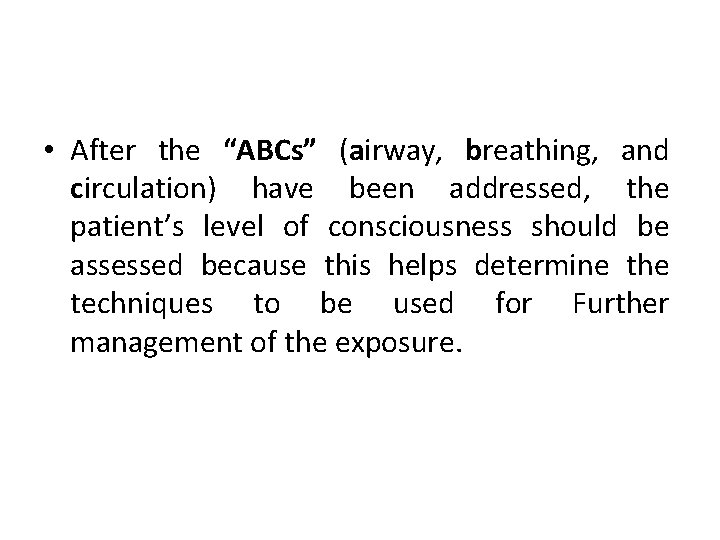 • After the “ABCs” (airway, breathing, and circulation) have been addressed, the patient’s