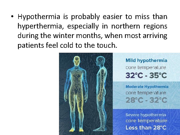  • Hypothermia is probably easier to miss than hyperthermia, especially in northern regions