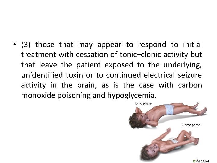  • (3) those that may appear to respond to initial treatment with cessation