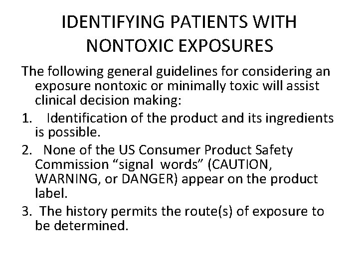 IDENTIFYING PATIENTS WITH NONTOXIC EXPOSURES The following general guidelines for considering an exposure nontoxic