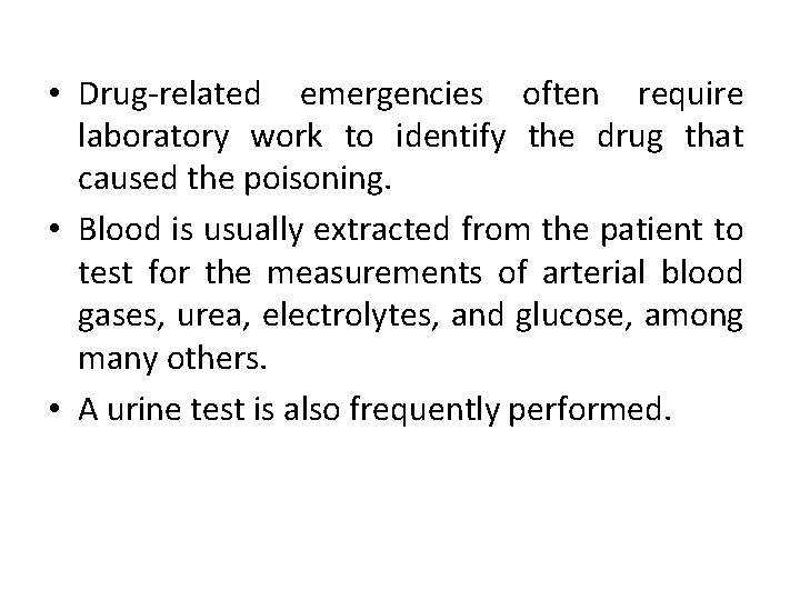  • Drug-related emergencies often require laboratory work to identify the drug that caused