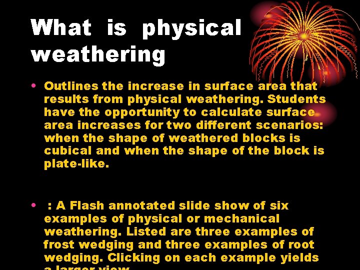 What is physical weathering • Outlines the increase in surface area that results from