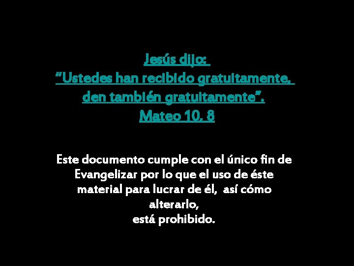 Jesús dijo: “Ustedes han recibido gratuitamente, den también gratuitamente”. Mateo 10, 8 Este documento