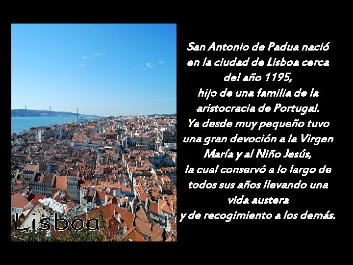 San Antonio de Padua nació en la ciudad de Lisboa cerca del año 1195,