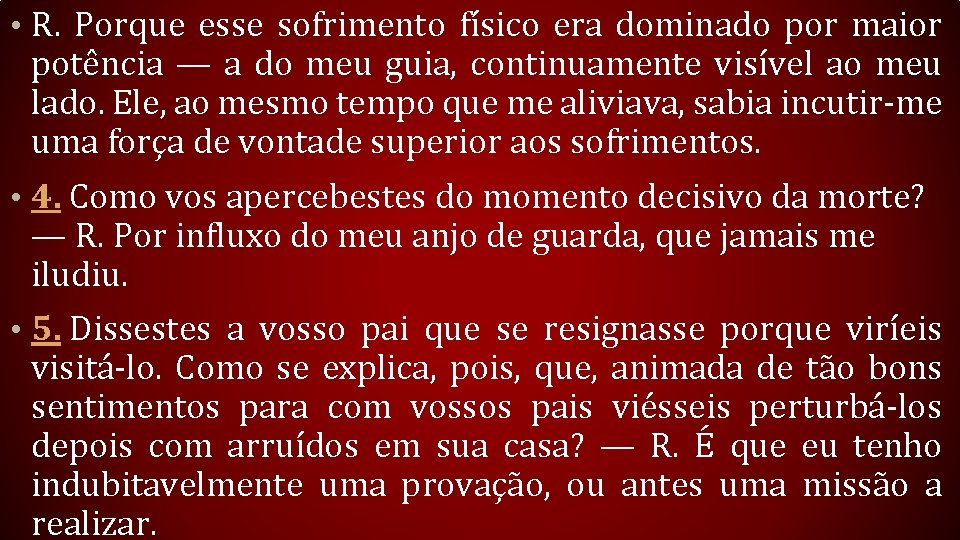  • R. Porque esse sofrimento físico era dominado por maior potência — a