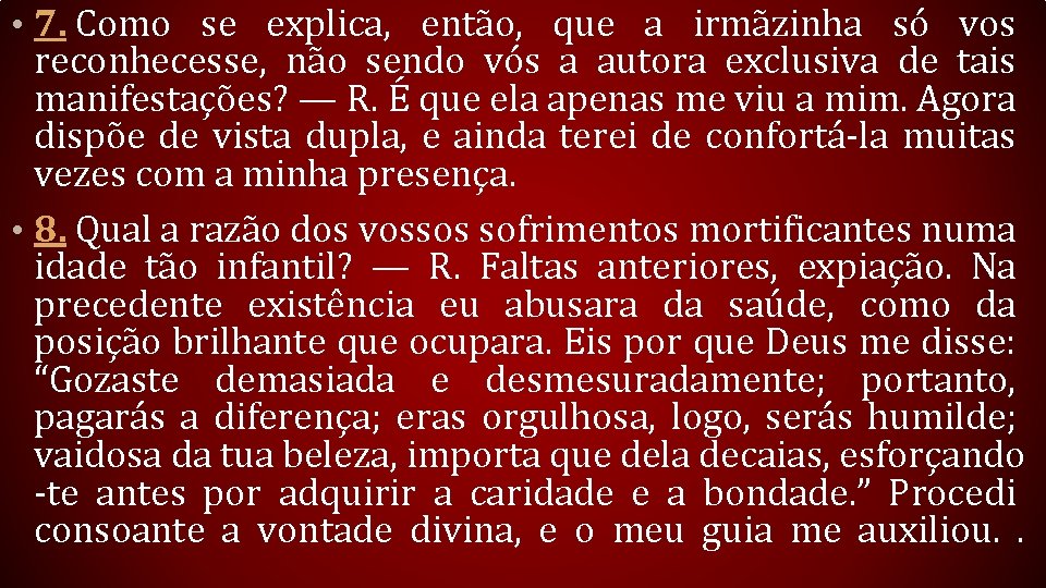  • 7. Como se explica, então, que a irmãzinha só vos reconhecesse, não