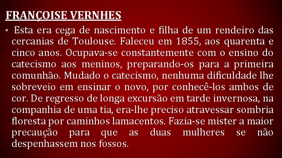 FRANÇOISE VERNHES • Esta era cega de nascimento e filha de um rendeiro das