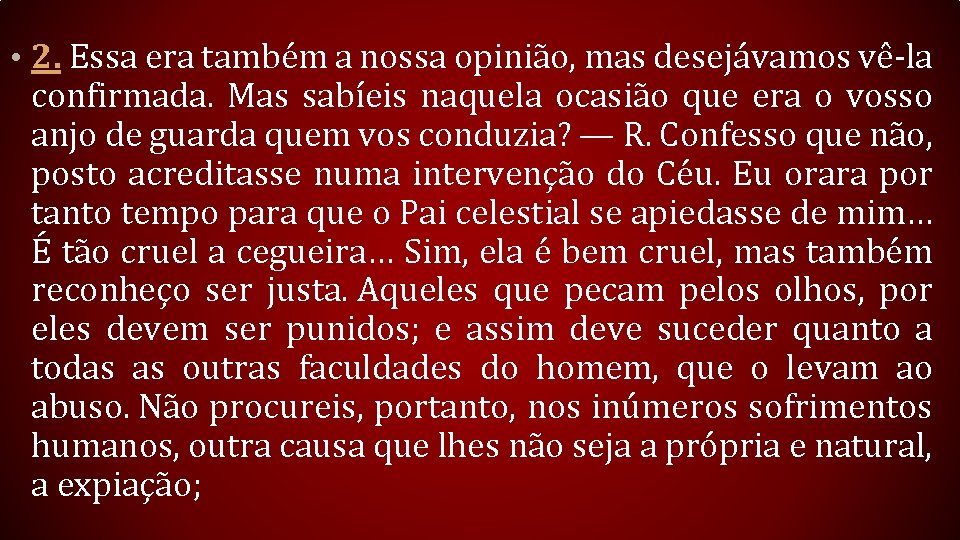  • 2. Essa era também a nossa opinião, mas desejávamos vê-la confirmada. Mas