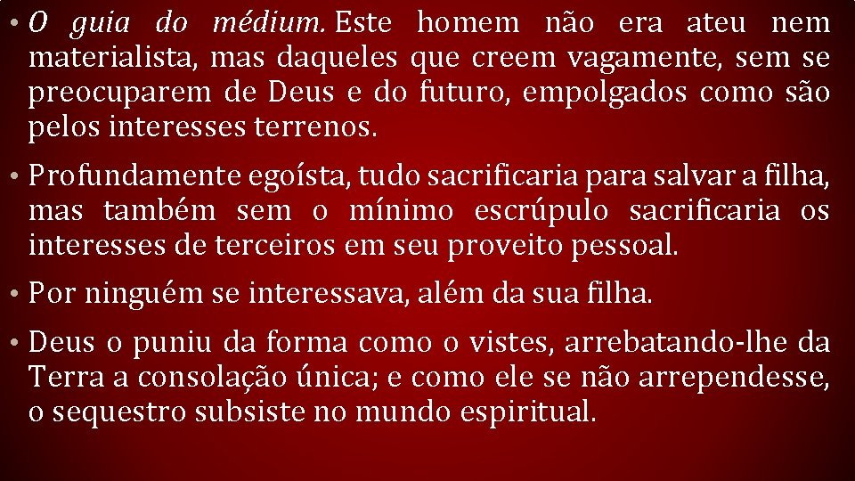  • O guia do médium. Este homem não era ateu nem materialista, mas