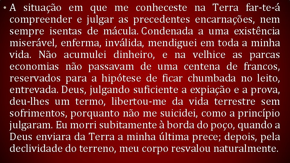  • A situação em que me conheceste na Terra far-te-á compreender e julgar