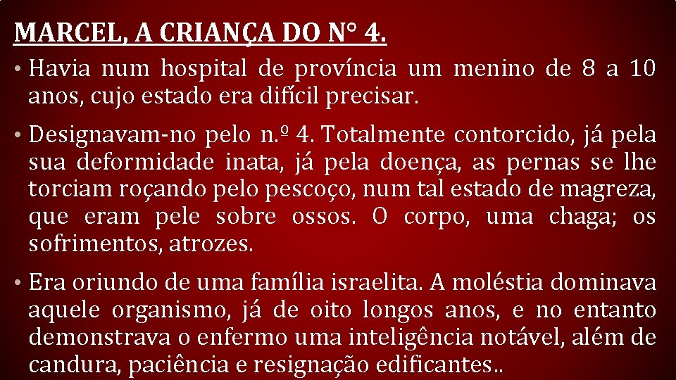 MARCEL, A CRIANÇA DO N° 4. • Havia num hospital de província um menino