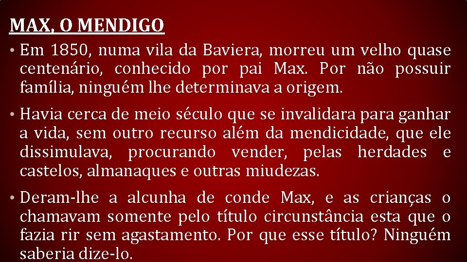 MAX, O MENDIGO • Em 1850, numa vila da Baviera, morreu um velho quase