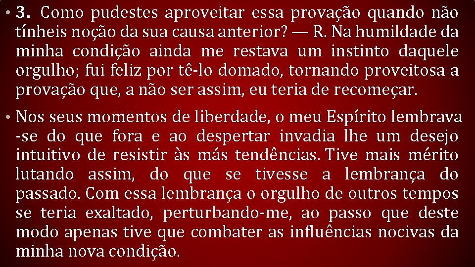  • 3. Como pudestes aproveitar essa provação quando não tínheis noção da sua