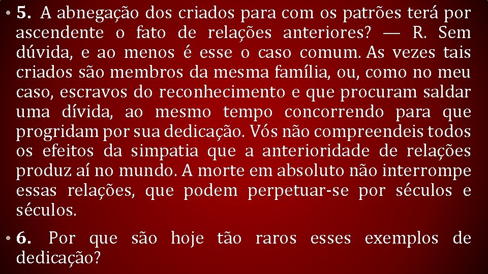  • 5. A abnegação dos criados para com os patrões terá por ascendente