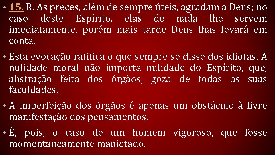  • 15. R. As preces, além de sempre úteis, agradam a Deus; no