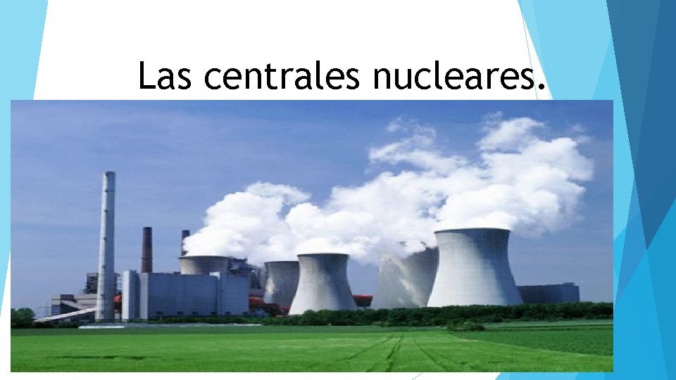 Las centrales nucleares. 