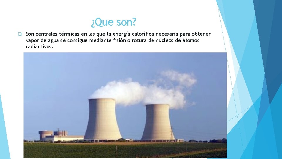 ¿Que son? q Son centrales térmicas en las que la energía calorífica necesaria para