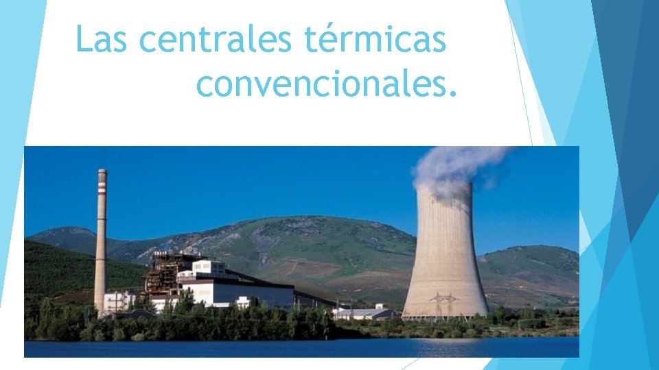Las centrales térmicas convencionales. 