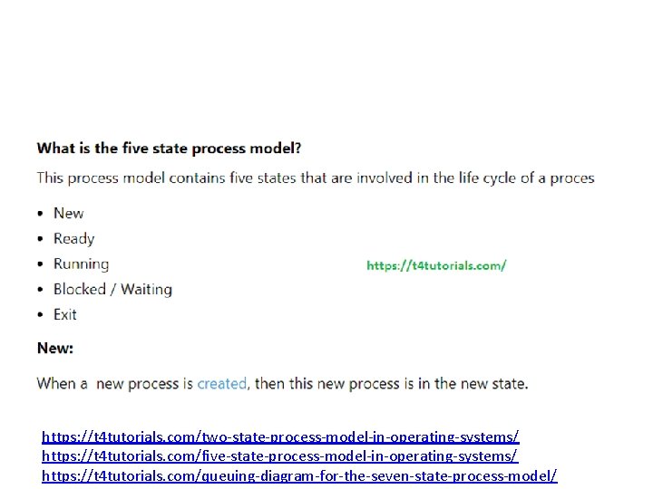 https: //t 4 tutorials. com/two-state-process-model-in-operating-systems/ https: //t 4 tutorials. com/five-state-process-model-in-operating-systems/ https: //t 4 tutorials.