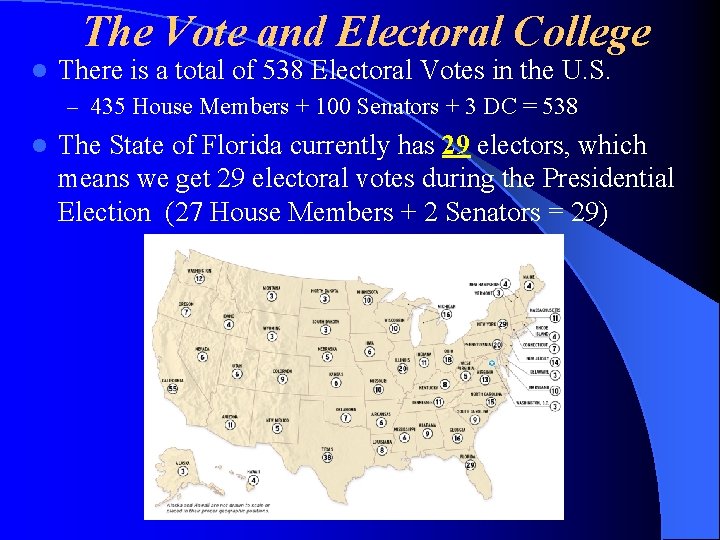 The Vote and Electoral College l There is a total of 538 Electoral Votes