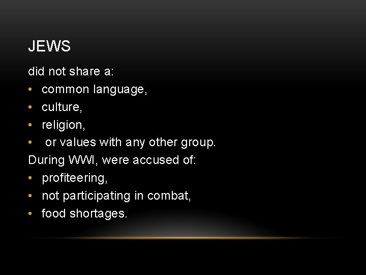 JEWS did not share a: • common language, • culture, • religion, • or