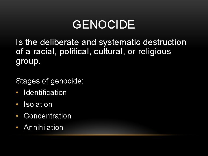 GENOCIDE Is the deliberate and systematic destruction of a racial, political, cultural, or religious