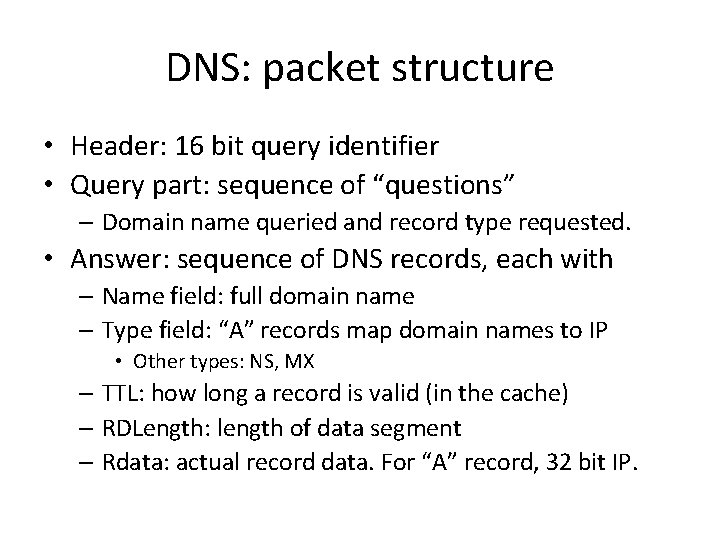 DNS: packet structure • Header: 16 bit query identifier • Query part: sequence of