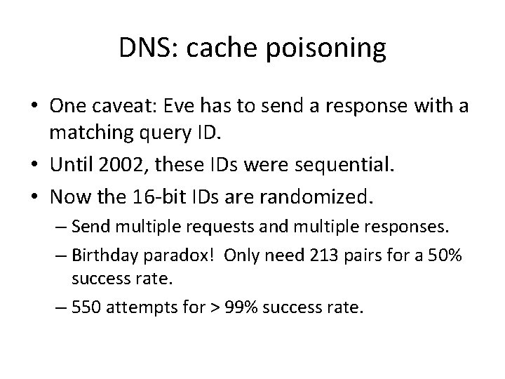 DNS: cache poisoning • One caveat: Eve has to send a response with a