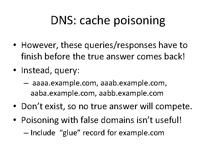 DNS: cache poisoning • However, these queries/responses have to finish before the true answer