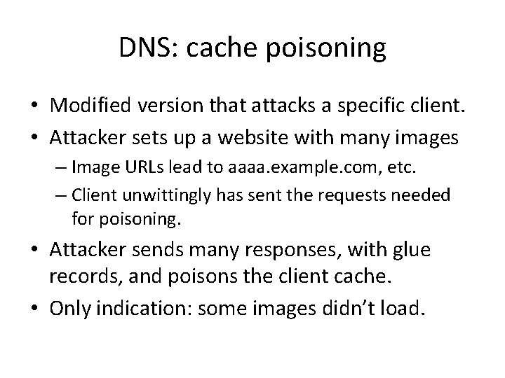 DNS: cache poisoning • Modified version that attacks a specific client. • Attacker sets